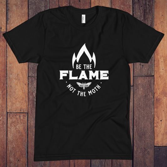 Be The Flame Not The Moth Crew Neck Tee